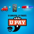 Car, phone, police lights, U Drive, U Text, U Pay logo